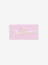 Pictured is a pink rectangular sticker with the words Stay Adventurous written in white and shadowed in a pale reddish brown. Perfect to show your passion for outdoor roof top tent camping! Available for sale by SMRT Tent in Denver, Colorado, USA.